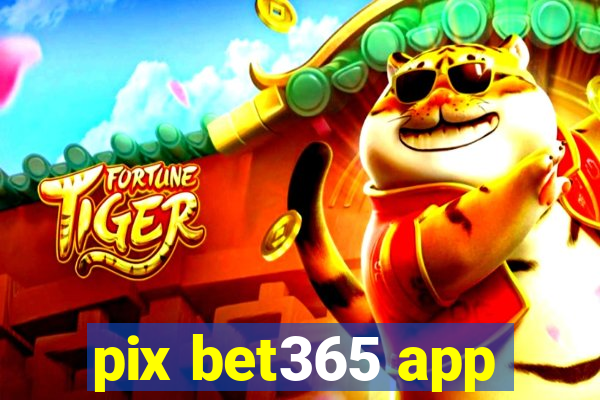 pix bet365 app